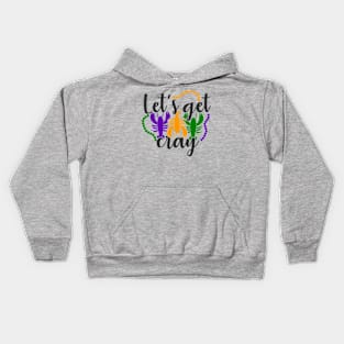 Lets Get Cray Mardi Gras gift Kids Hoodie